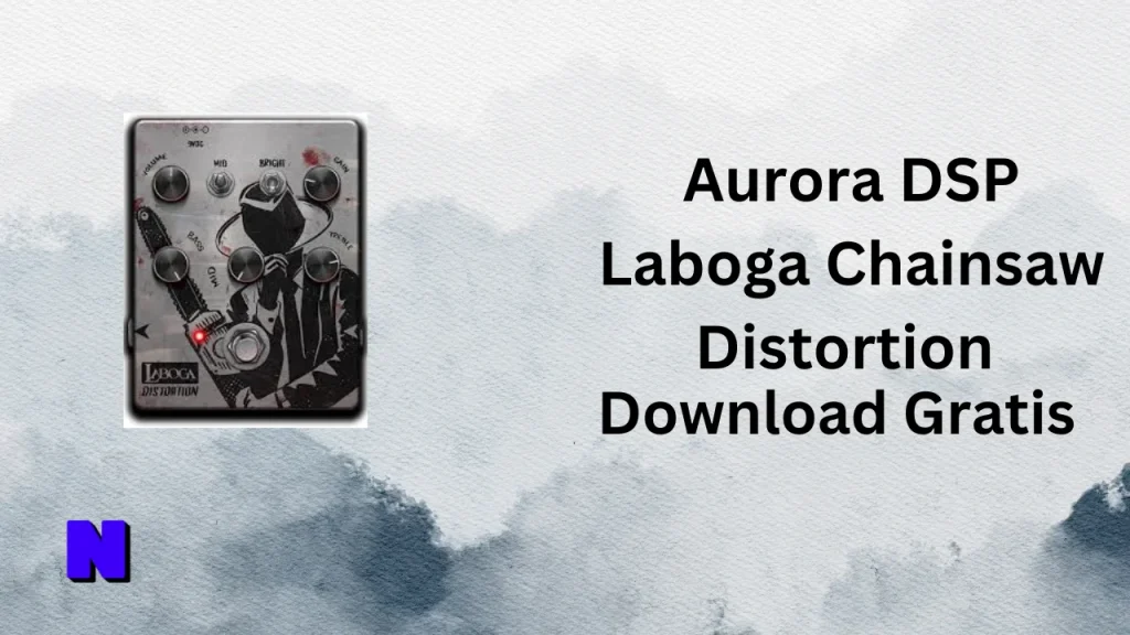 Aurora DSP Laboga Chainsaw Distortion Gratis Download