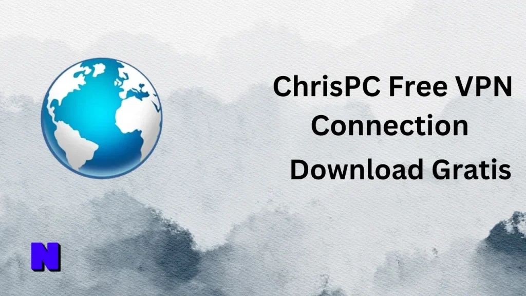 ChrisPC Free VPN Connection Gratis Download