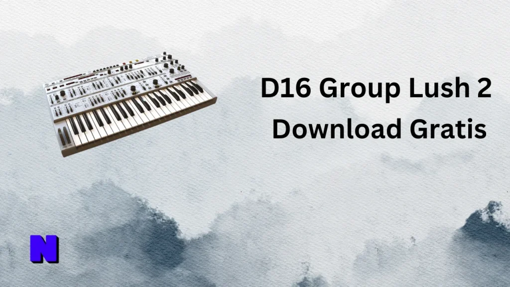 D16 Group Lush 2 Gratis Download