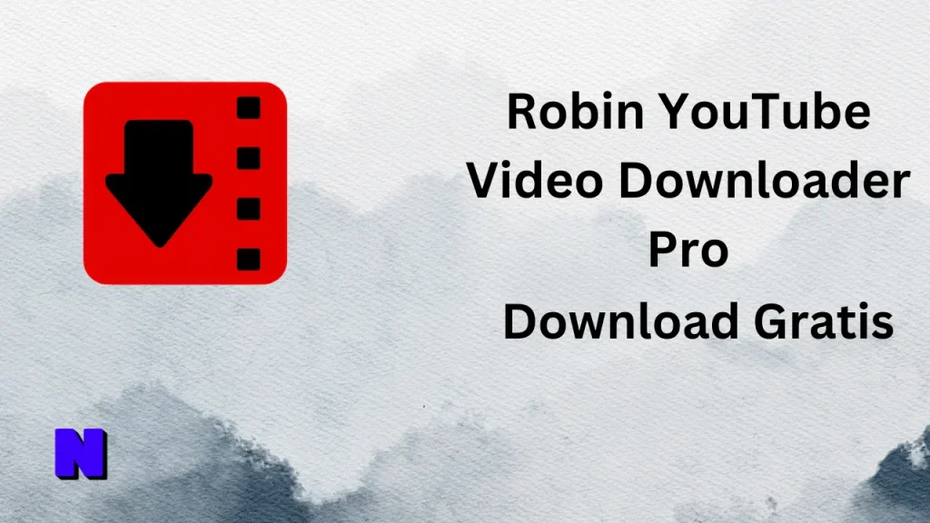 Robin YouTube Video Downloader Pro Gratis Download