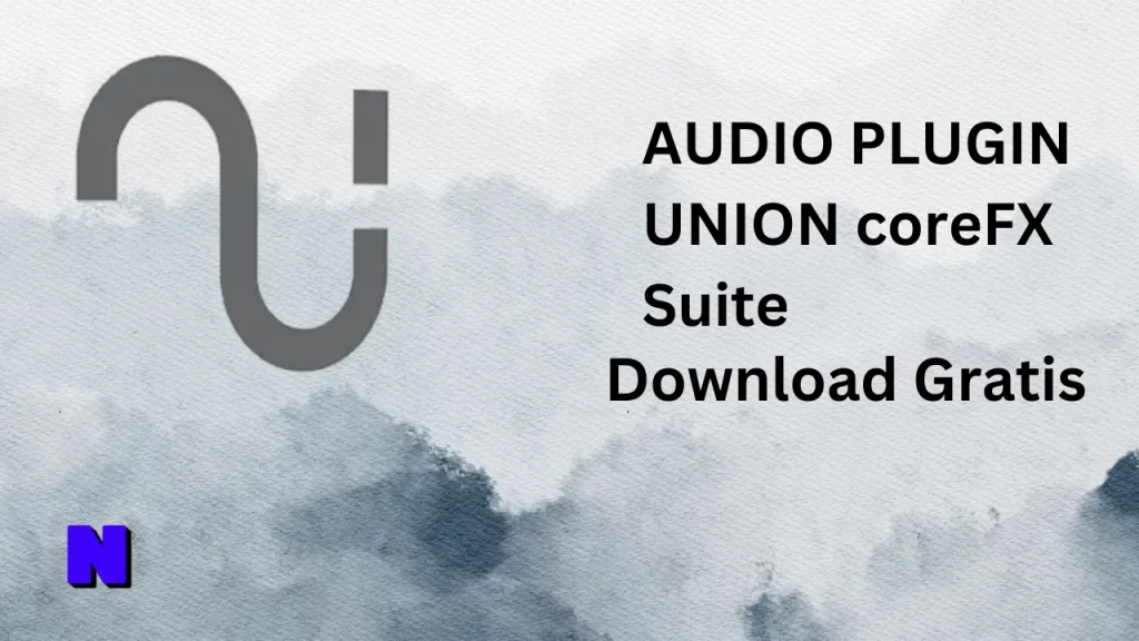 AUDIO PLUGIN UNION coreFX Suite Gratis Download