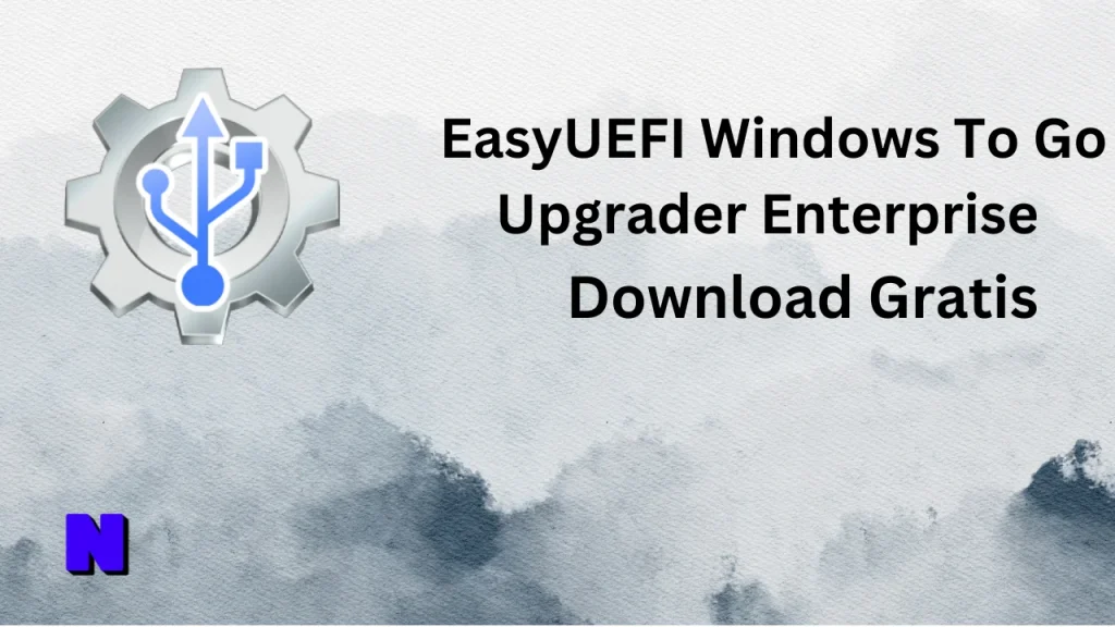 EasyUEFI Windows To Go Upgrader Enterprise Gratis Download