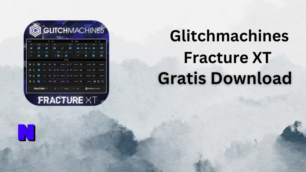 Glitchmachines Fracture XT Gratis Download