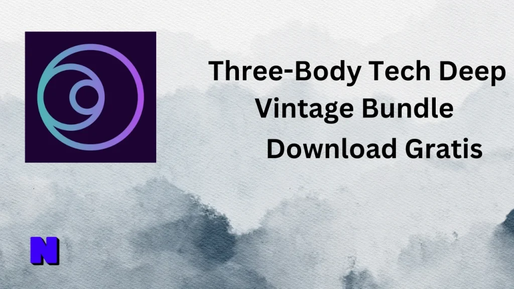 Three-Body Tech Deep Vintage Bundle Gratis Download