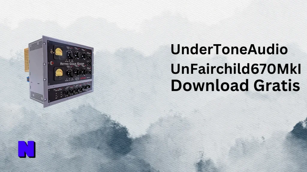 UnderTone Audio UnFairchild 670M mkII Gratis Download