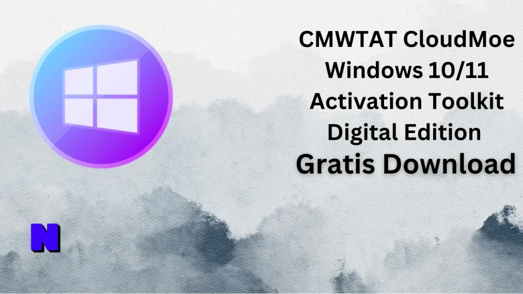 CMWTAT CloudMoe Windows 1011 Activation Toolkit Digital Edition Gratis Download