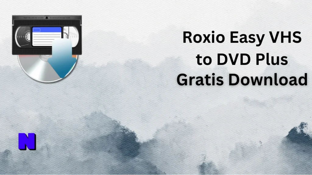 Roxio Easy VHS to DVD Plus Gratis Download
