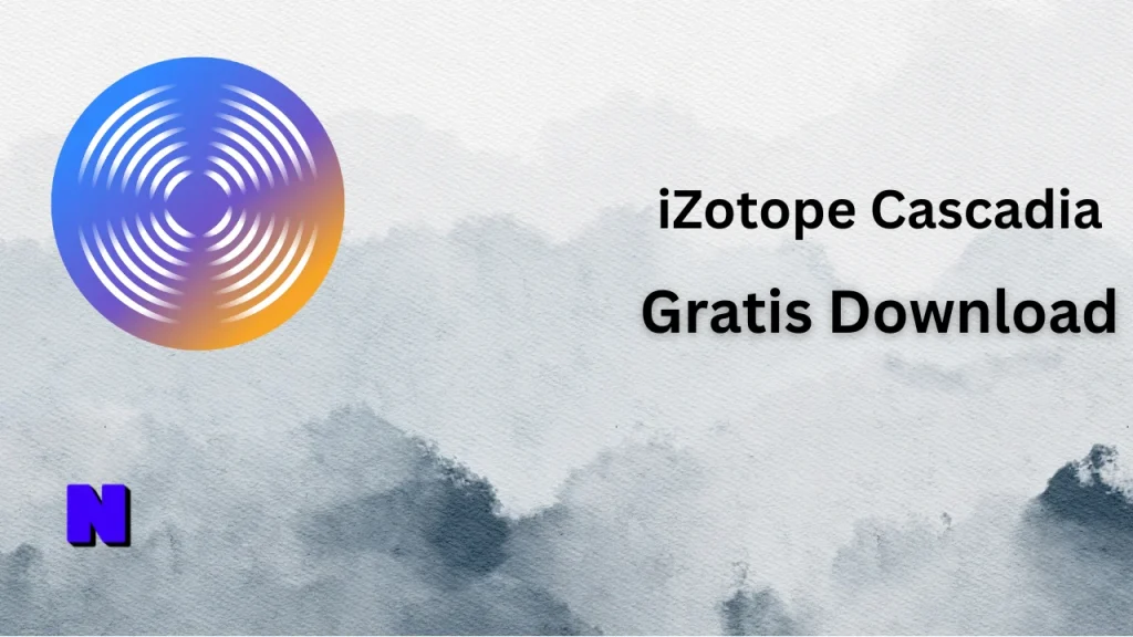 iZotope Cascadia Gratis Download