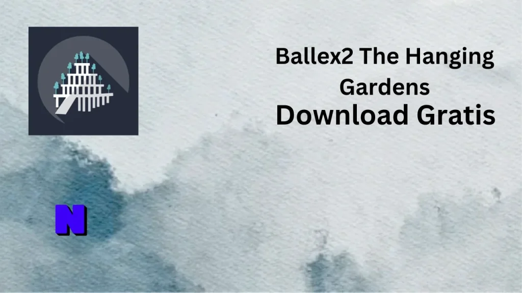 Ballex2 The Hanging Gardens Download Full Terbaru Version