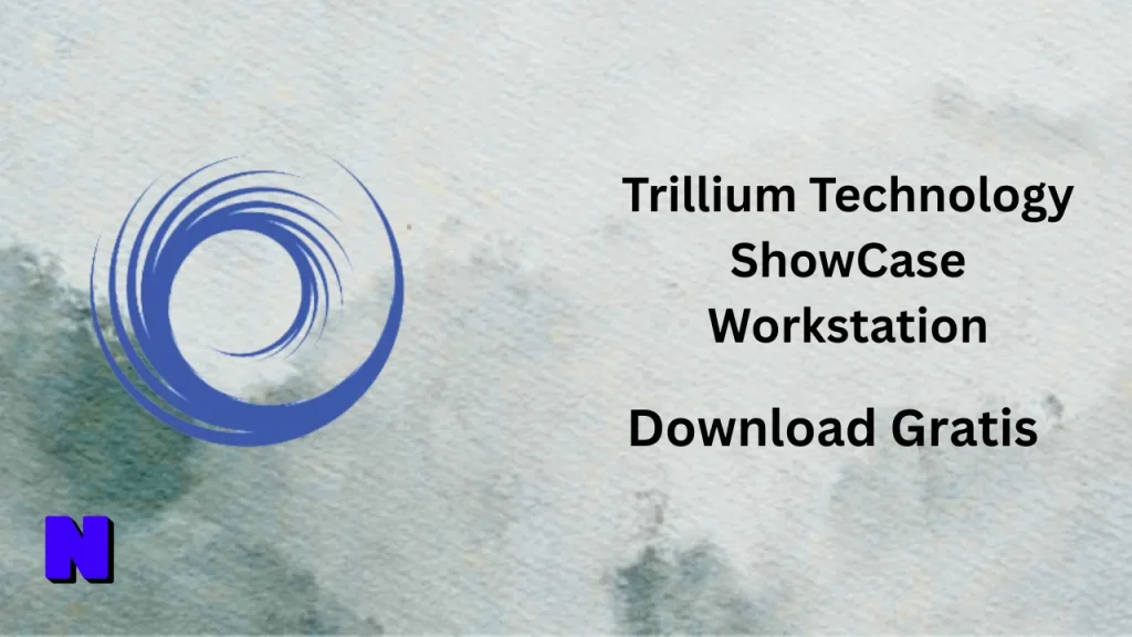 Trillium Technology ShowCase Workstation Download Gratis