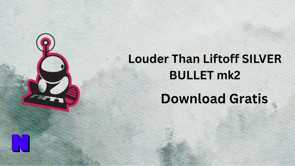 Louder Than Liftoff SILVER BULLET mk2 Download Gratis